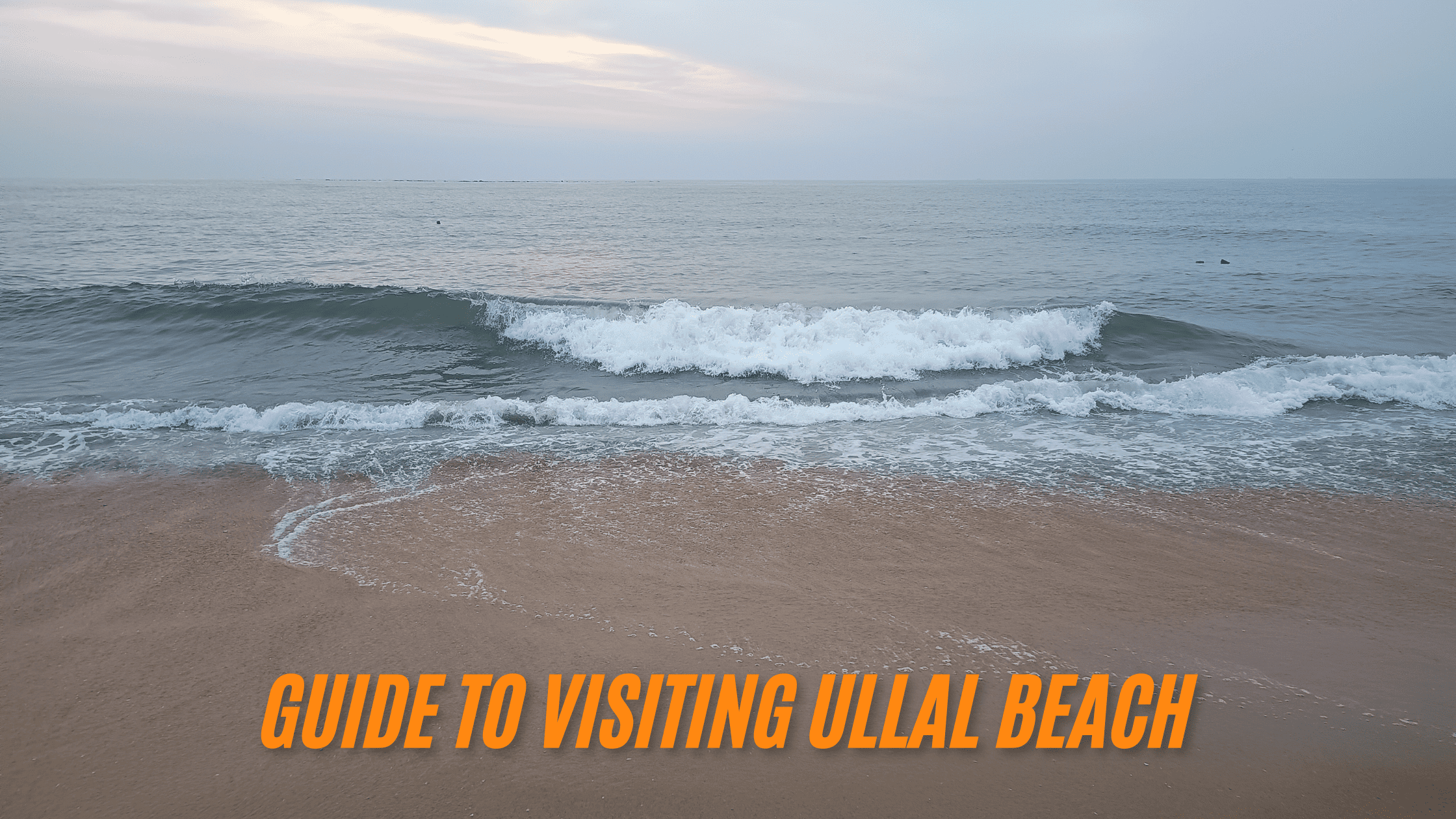 Ullal Beach: A Complete Travel Guide to Mangalore’s Serene Beach Destination